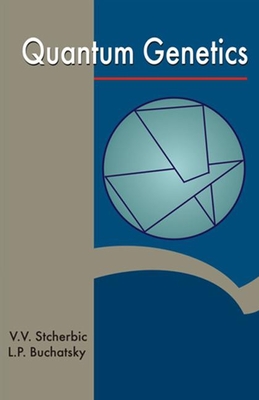 Quantum Genetics - Stcherbic, V V, and Buchatsky, L P