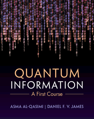 Quantum Information: A First Course - Al-Qasimi, Asma, and James, Daniel F. V.