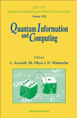 Quantum Information and Computing - Watanabe, Noboru (Editor), and Ohya, Masanori (Editor), and Accardi, Luigi (Editor)