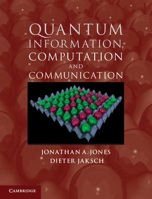 Quantum Information, Computation and Communication - Jones, Jonathan A., and Jaksch, Dieter