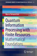 Quantum Information Processing with Finite Resources: Mathematical Foundations