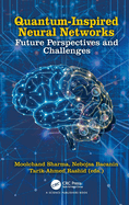 Quantum-Inspired Neural Networks: Future Perspectives and Challenges