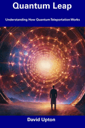Quantum Leap: Understanding How Quantum Teleportation Works