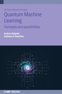 Quantum Machine Learning: Concepts and possibilities - Hamilton, Kathleen E., and Delgado, Andrea
