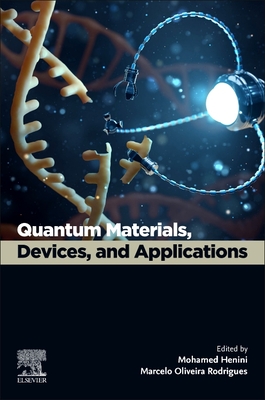 Quantum Materials, Devices, and Applications - Henini, Mohamed (Editor), and Rodrigues, Marcelo Oliveira (Editor)