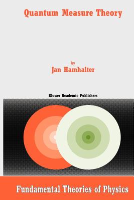 Quantum Measure Theory - Hamhalter, J.