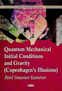 Quantum Mechanical Initial Conditions & Gravity (Copenhagen's Illusions)