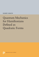 Quantum Mechanics for Hamiltonians Defined as Quadratic Forms