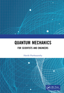 Quantum Mechanics: For Scientists and Engineers