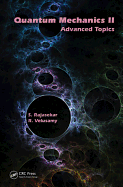 Quantum Mechanics II: Advanced Topics