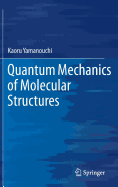 Quantum Mechanics of Molecular Structures