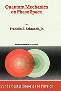 Quantum Mechanics on Phase Space