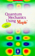 Quantum Mechanics Using Maple (R)