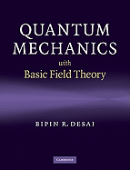 Quantum Mechanics with Basic Field Theory