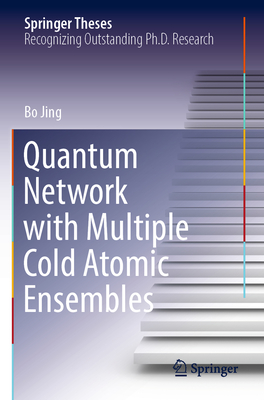 Quantum Network with Multiple Cold Atomic Ensembles - Jing, Bo