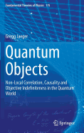 Quantum Objects: Non-Local Correlation, Causality and Objective Indefiniteness in the Quantum World