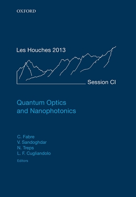 Quantum Optics and Nanophotonics - Fabre, Claude (Editor), and Sandoghdar, Vahid (Editor), and Treps, Nicolas (Editor)