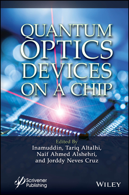 Quantum Optics Devices on a Chip - Inamuddin (Editor), and Altalhi, Tariq (Editor), and Alshehri, Naif Ahmed (Editor)