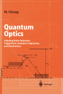 Quantum Optics: Including Noise Reduction, Trapped Ions, Quantum Trajectories, and Decoherence