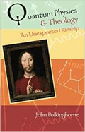Quantum Physics and Theology: An Unexpected Kinship