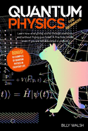 Quantum Physics For Beginners: Learn how everything works through examples and without frying your brain. A Practical Guide even if you are not educated in physics. + 10 Examples In Everyday Life