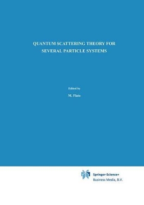 Quantum Scattering Theory for Several Particle Systems - Faddeev, L D (Editor), and Merkuriev, S P (Editor)