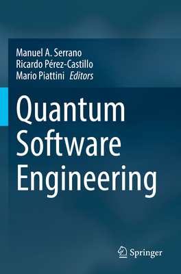 Quantum Software Engineering - Serrano, Manuel A. (Editor), and P�rez-Castillo, Ricardo (Editor), and Piattini, Mario (Editor)