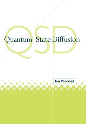 Quantum State Diffusion - Percival, Ian