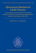 Quantum Statistical Field Theory: An Introduction to Schwinger's Variational Method with Green's Function Nanoapplications, Graphene and Superconductivity