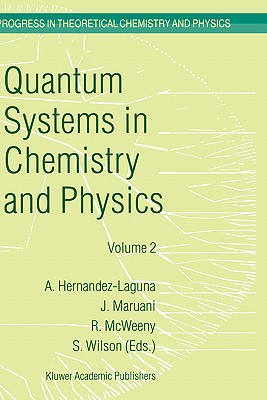 Quantum Systems in Chemistry and Physics: Volume 1: Basic Problems and Model Systems Volume 2: Advanced Problems and Complex Systems Granada, Spain (1997) - Hern�ndez-Laguna, Alfonso (Editor), and Maruani, J (Editor), and McWeeny, R (Editor)