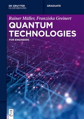 Quantum Technologies: For Engineers - M�ller, Rainer, and Greinert, Franziska