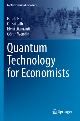 Quantum Technology for Economists - Hull, Isaiah, and Sattath, Or, and Diamanti, Eleni