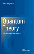 Quantum Theory: A Mathematical Approach