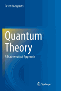 Quantum Theory: A Mathematical Approach
