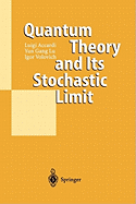 Quantum Theory and Its Stochastic Limit