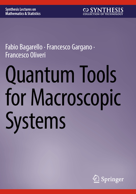 Quantum Tools for Macroscopic Systems - Bagarello, Fabio, and Gargano, Francesco, and Oliveri, Francesco