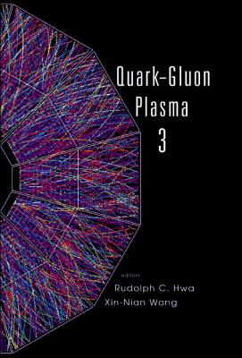 Quark-Gluon Plasma 3 - Hwa, Rudolph C (Editor), and Wang, Xin-Nian (Editor)