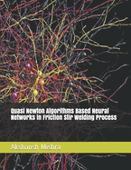 Quasi Newton Algorithms Based Neural Networks in Friction Stir Welding Process