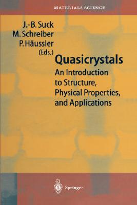 Quasicrystals: An Introduction to Structure, Physical Properties and Applications - Suck, J -B (Editor), and Schreiber, M (Editor), and H�ussler, P (Editor)
