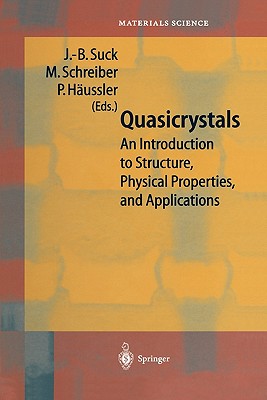 Quasicrystals: An Introduction to Structure, Physical Properties and Applications - Suck, J.-B. (Editor), and Schreiber, M. (Editor), and H�ussler, P. (Editor)