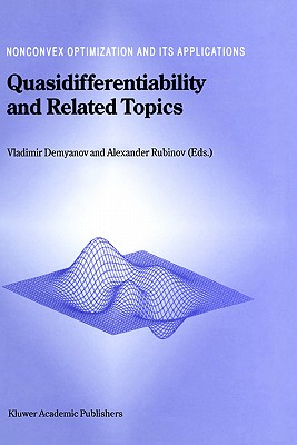 Quasidifferentiability and Related Topics - Demyanov, Vladimir F (Editor), and Rubinov, Alexander M (Editor)