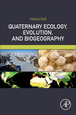 Quaternary Ecology, Evolution, and Biogeography - Rull, Valent�