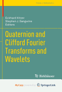 Quaternion and Clifford Fourier Transforms and Wavelets