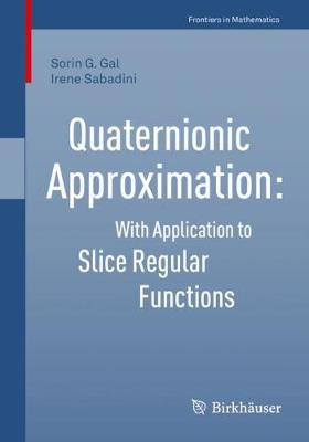 Quaternionic Approximation: With Application to Slice Regular Functions - Gal, Sorin G., and Sabadini, Irene