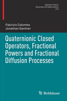 Quaternionic Closed Operators, Fractional Powers and Fractional Diffusion Processes - Colombo, Fabrizio, and Gantner, Jonathan