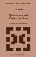Quaternions and Cayley Numbers: Algebra and Applications
