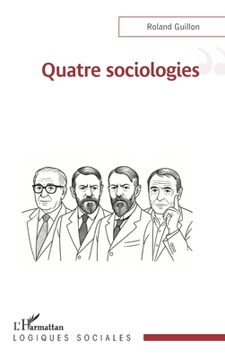 Quatre sociologies - Guillon, Roland