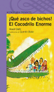 Que Asco De Bichos! / El Cocodrilo Enorme