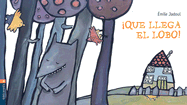 Que Llega El Lobo! - Jadoul, Emile (Illustrator), and Rozarena, P (Translated by)