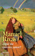 Que Me Quieres Amor?